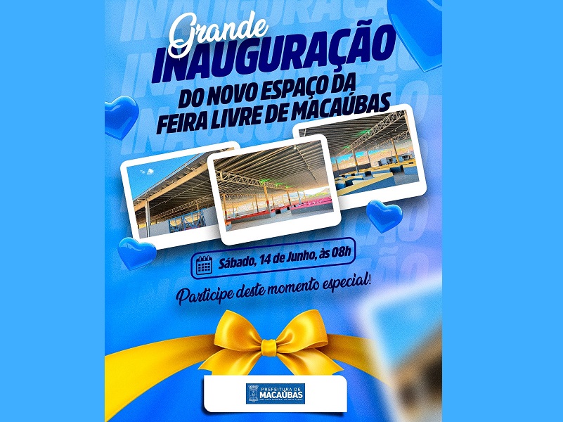 VEM AÍ A GRANDE INAUGURAÇÃO DO NOVO ESPAÇO DA FEIRA DE MACAÚBAS!