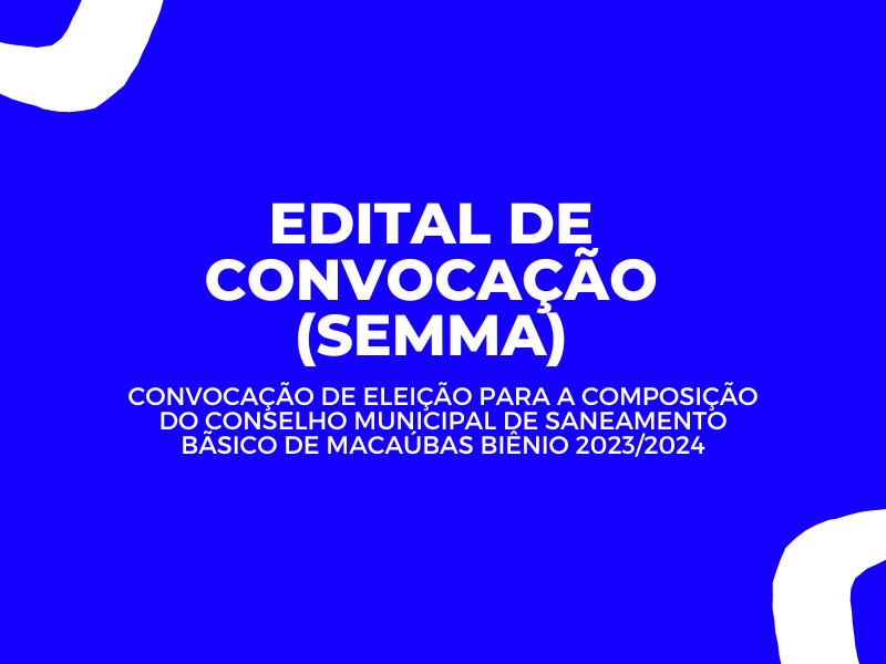EDITAL DE CONVOCAÇÃO (SEMMA) PARA ELEIÇÃO DO CONSELHO MUNICIPAL DE SANEAMENTO BÁSICO - 2023/2024
