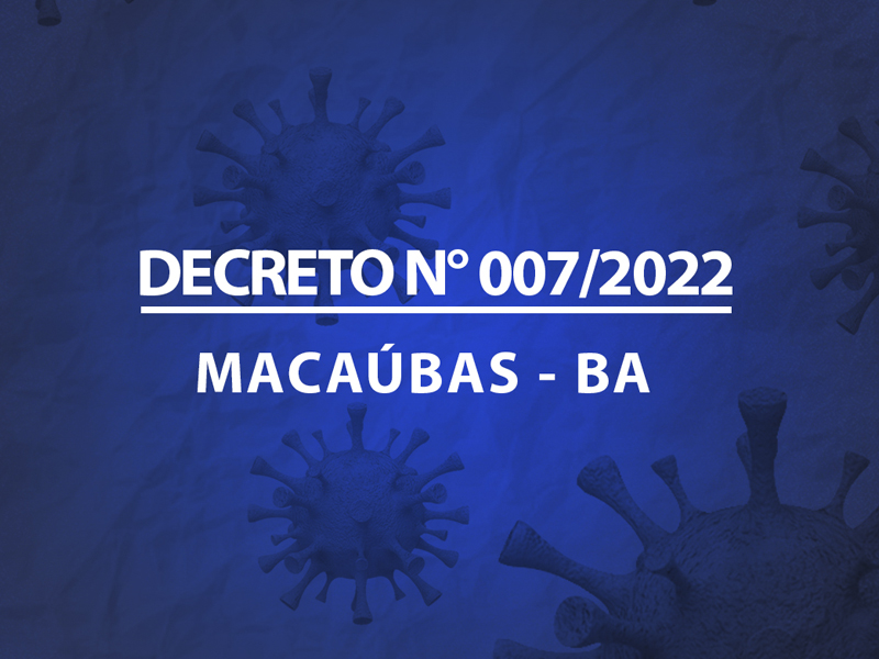 DECRETO N° 007/2022: ESTABELECE MEDIDAS RESTRITIVAS AO COMBATE À PANDEMIA DE COVID-19