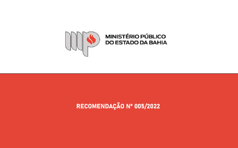 RECOMENDAÇÃO Nº 005/2022 MINISTÉRIO PÚBLICO