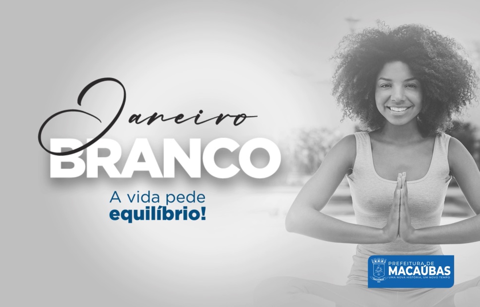 JANEIRO BRANCO: A VIDA PEDE EQUILÍBRIO!
